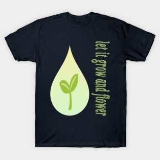 Let it grow and flower T-Shirt